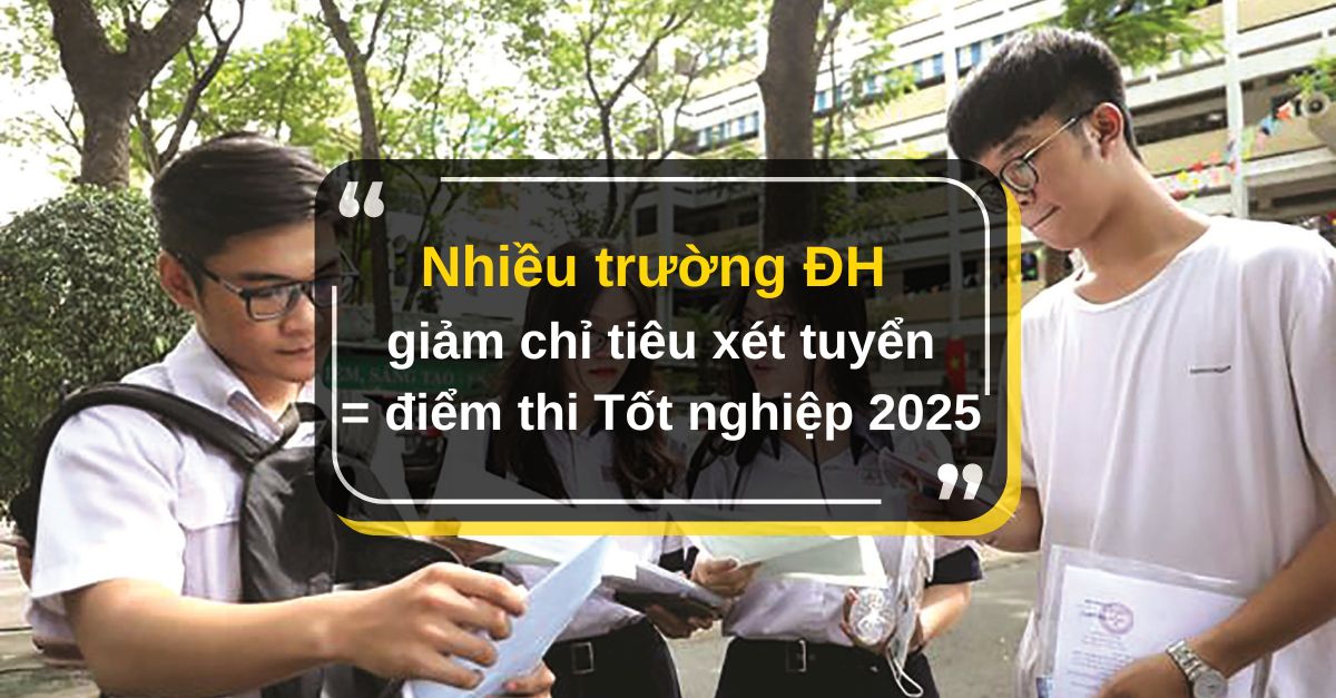 5 truong DH giam chi tieu xet tuyen bang diem thi Tot nghiep 2025