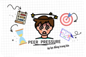 vượt qua áp lực đồng trang lứa (peer pressure) tiêu cực từ bạn bè