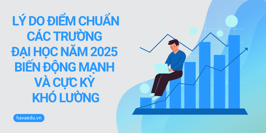 Lý do điểm chuẩn các trường đại học năm 2025 biến động mạnh và cực kỳ khó lường