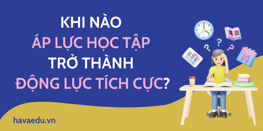 biến áp lực học tập trở thành động lực tích cực