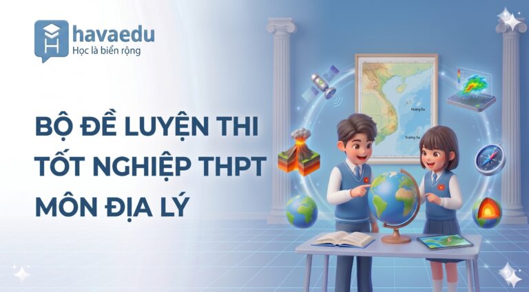 Bộ 40+ đề thi Tốt nghiệp THPT môn Địa lý 2026